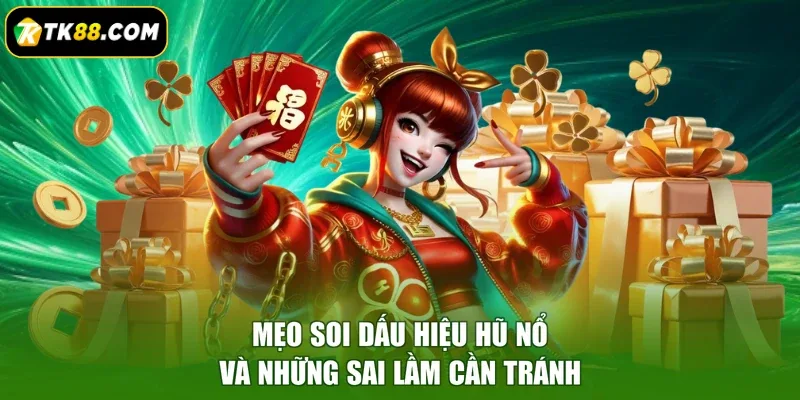 Mẹo soi dấu hiệu hũ nổ và những sai lầm cần tránh